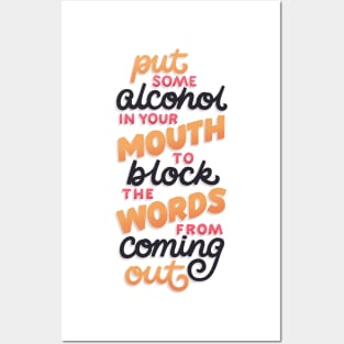 Alcohol Blocks the Words from Coming Out Posters and Art